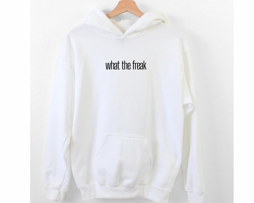 ‘What The Freak’ Hoodie